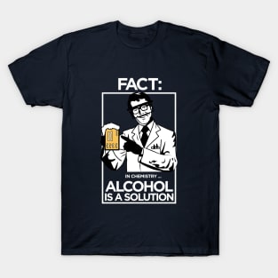 FACT: Acohol is a solution in chemistry T-Shirt